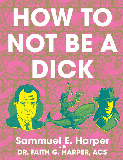 How to Not Be a Dick (Zine)