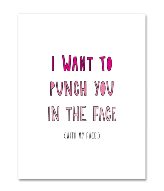 I Want To Punch You In The Face (With My Face) - Card