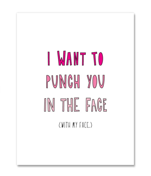 I Want To Punch You In The Face (With My Face) - Card