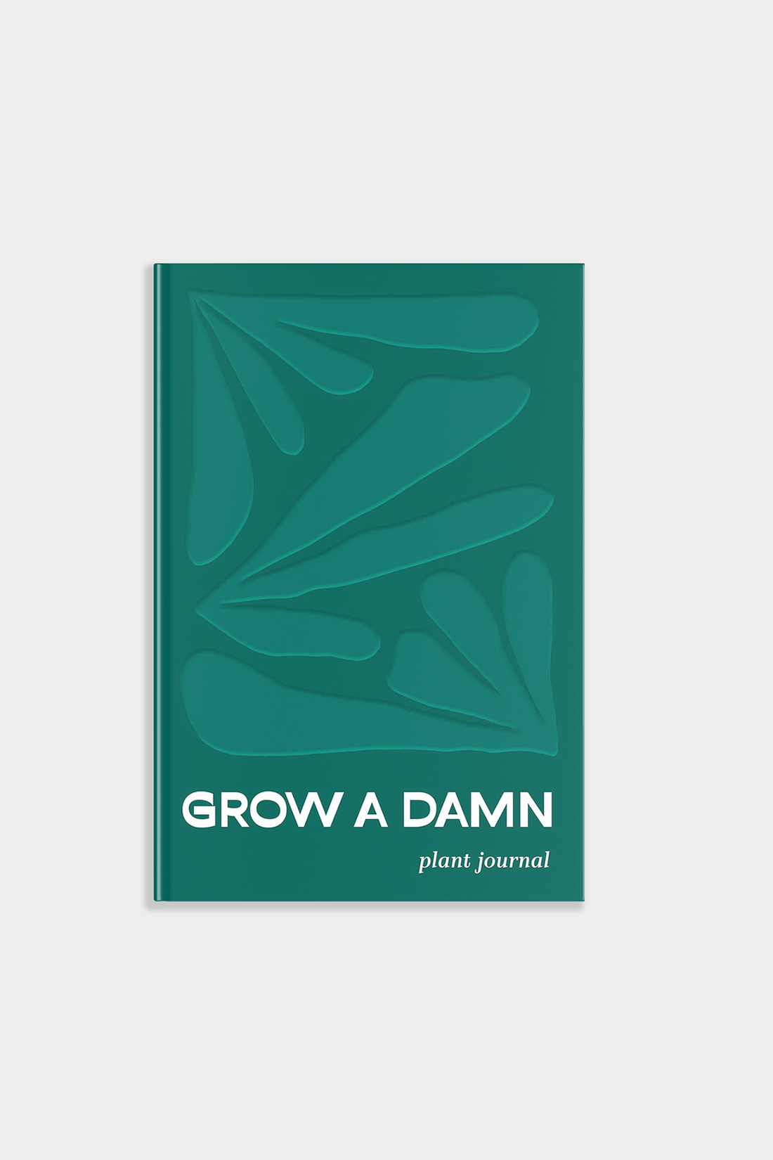 Grow a Damn Plant: A Gardening Journal for Plants