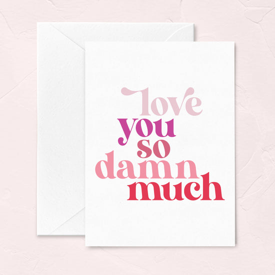 Anniversary Greeting Card - Love You So Damn Much
