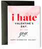Hate Valentines Day Love You- Valentine&