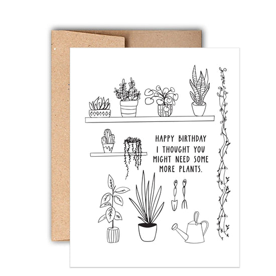 You May Need More Plants Birthday Card