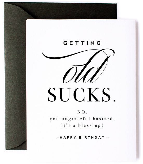 Getting Old Sucks - Witty Birthday Greeting Card